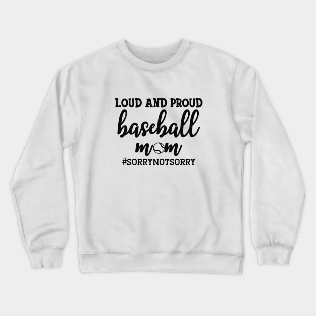 Baseball Mom - Loud and proud baseball mom Crewneck Sweatshirt by KC Happy Shop